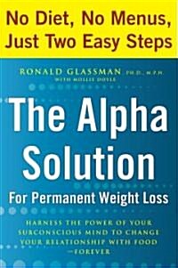 The Alpha Solution for Permanent Weight Loss (Hardcover, 1st)