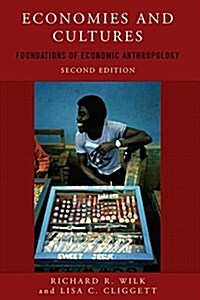 Economies and Cultures: Foundations of Economic Anthropology, Second Edition (Paperback, 2)