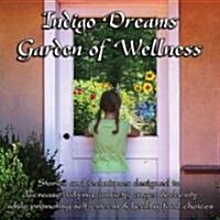 Indigo Dreams Garden of Wellness: Stories and Techniques Designed to Decrease Bullying, Anger, Anxiety & Obesity, While Promoting Self-Esteem & Health (Audio CD)
