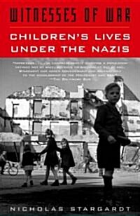 Witnesses of War: Childrens Lives Under the Nazis (Paperback)