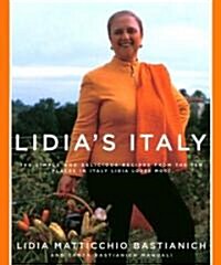 Lidias Italy: 140 Simple and Delicious Recipes from the Ten Places in Italy Lidia Loves Most: A Cookbook (Hardcover)