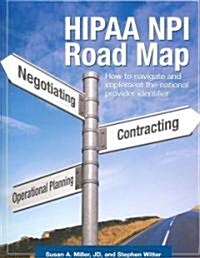 HIPAA NPI Road Map: How to Navigate and Implement the National Provider Identifier (Paperback)