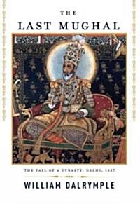 The Last Mughal (Hardcover, Deckle Edge)