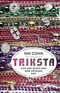 Triksta: Life and Death and New Orleans Rap (Paperback)