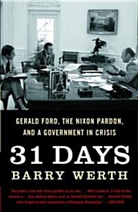 31 Days: Gerald Ford, the Nixon Pardon, and a Government in Crisis (Paperback)