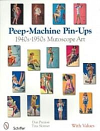 Peep-Machine Pin-Ups: 1940s-1950s Mutoscope Art (Paperback)