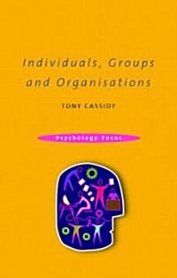Individuals, Groups And Organisations (Paperback)