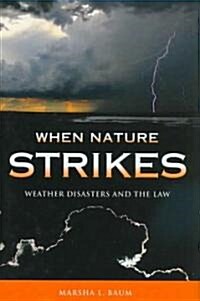 When Nature Strikes: Weather Disasters and the Law (Hardcover)
