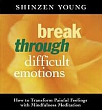 Break Through Difficult Emotions (Audio CD)