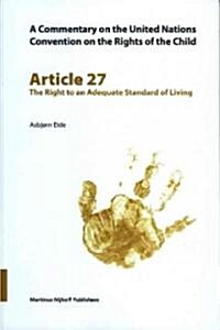 A Commentary on the United Nations Convention on the Rights of the Child, Article 27: The Right to an Adequate Standard of Living (Paperback)