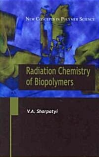 Radiation Chemistry of Biopolymers (Hardcover)
