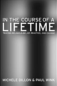 In the Course of a Lifetime: Tracing Religious Belief, Practice, and Change (Paperback)