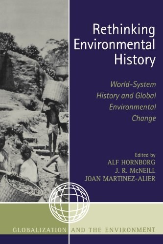 Rethinking Environmental History: World-System History and Global Environmental Change (Paperback)