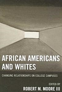 African Americans and Whites: Changing Relationships on College Campuses (Paperback)