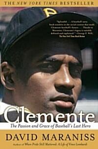Clemente: The Passion and Grace of Baseballs Last Hero (Paperback)
