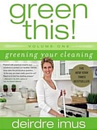 Green This! Volume 1: Greening Your Cleaning (Paperback)
