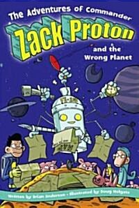 The Adventures of Commander Zack Proton and the Wrong Planet (Paperback)