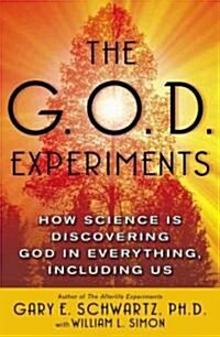 The G.O.D. Experiments: How Science Is Discovering God in Everything, Including Us (Paperback)