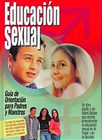 Educacion Sexual, Guia De Orientacion Para Padres / Sexual Education for Parents And Teachers (Hardcover)