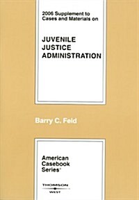 Cases and Materials on Juvenile Justice Administration 2006 (Paperback, Supplement)