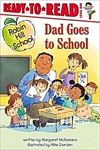 Dad Goes to School: Ready-To-Read Level 1 (Paperback)