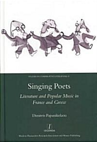 Singing Poets : Literature and Popular Music in France and Greece (1945-1975) (Hardcover)