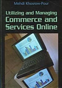 Utilizing And Managing Commerce And Services Online (Hardcover)