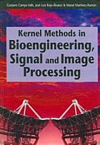 Kernel Methods in Bioengineering, Signal And Image Processing (Hardcover)