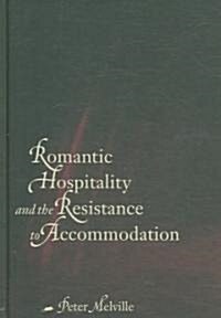 Romantic Hospitality and the Resistance to Accommodation (Hardcover)