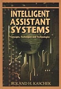 Intelligent Assistant Systems: Concepts, Techniques and Technologies (Hardcover)