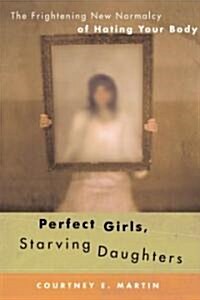 Perfect Girls, Starving Daughters (Hardcover)