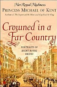 Crowned in a Far Country: Portraits of Eight Royal Brides (Paperback)