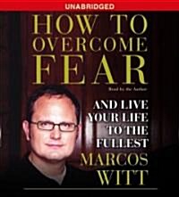 How to Overcome Fear (Audio CD, Unabridged)