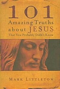 [중고] 101 Amazing Truths about Jesus That You Probably Didn‘t Know (Paperback)