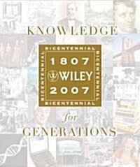 Knowledge for Generations: Wiley and the Global Publishing Industry, 1807 - 2007 (Hardcover)
