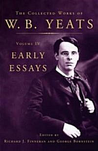 The Collected Works of W.B. Yeats Volume IV: Early Essays (Hardcover)