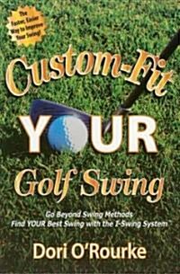 Custom-fit Your Golf Swing (Paperback)