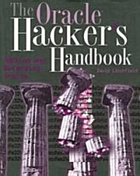 The Oracle Hackers Handbook: Hacking and Defending Oracle (Paperback)