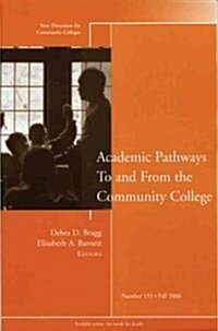 Academic Pathways to and from the Community College: New Directions for Community Colleges, Number 135 (Paperback)