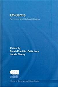 Off-Centre : Feminism and Cultural Studies (Hardcover)