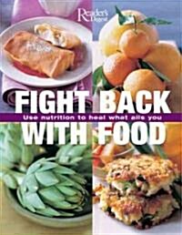 Fight Back with Food: Use Nutrition to Heal What Ails You (Paperback)