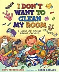 I Dont Want to Clean My Room (School & Library)