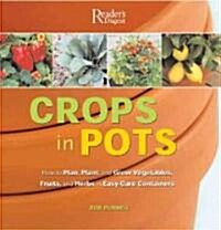 Crops in Pots : 50 cool containers planted with fruit, vegetables and herbs (Paperback)