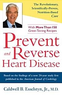 Prevent and Reverse Heart Disease: The Revolutionary, Scientifically Proven, Nutrition-Based Cure (Hardcover)