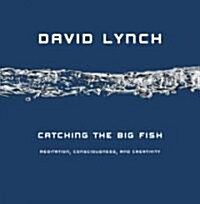 Catching the Big Fish : Meditation, Consciousness and Creativity (Hardcover)
