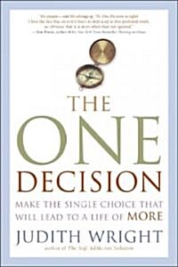 The One Decision: Make the Single Choice That Will Lead to a Life of More (Paperback)