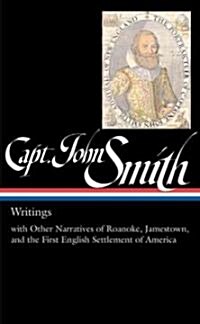Captain John Smith: Writings (Loa #171): With Other Narratives of the Roanoke, Jamestown, and the First English Settlement of America (Hardcover)
