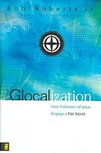 Glocalization: How Followers of Jesus Engage the New Flat World (Hardcover)