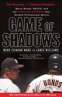 Game of Shadows: Barry Bonds, Balco, and the Steroids Scandal That Rocked Professional Sports (Paperback)