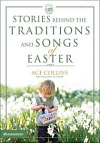 Stories Behind the Traditions and Songs of Easter (Hardcover)